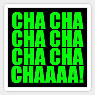 CHA CHA CHA Sticker